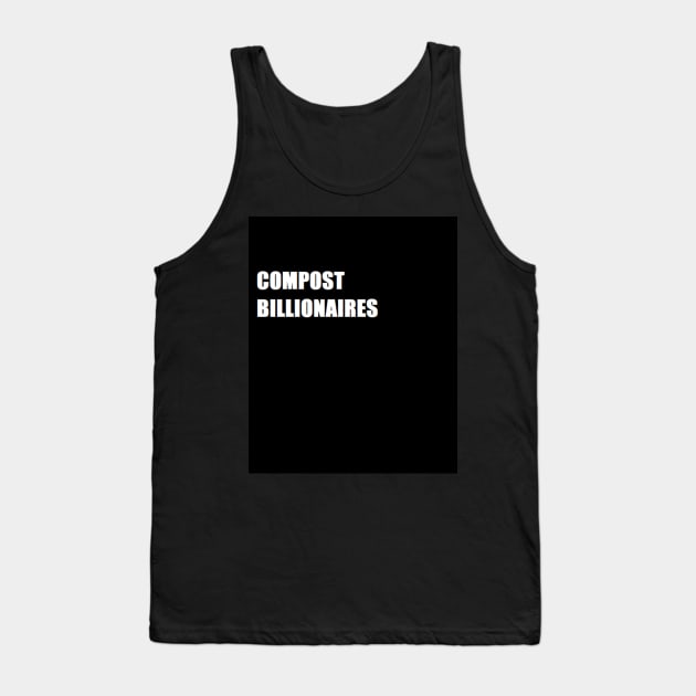 COMPOST BILLIONAIRES Tank Top by Redstardesign